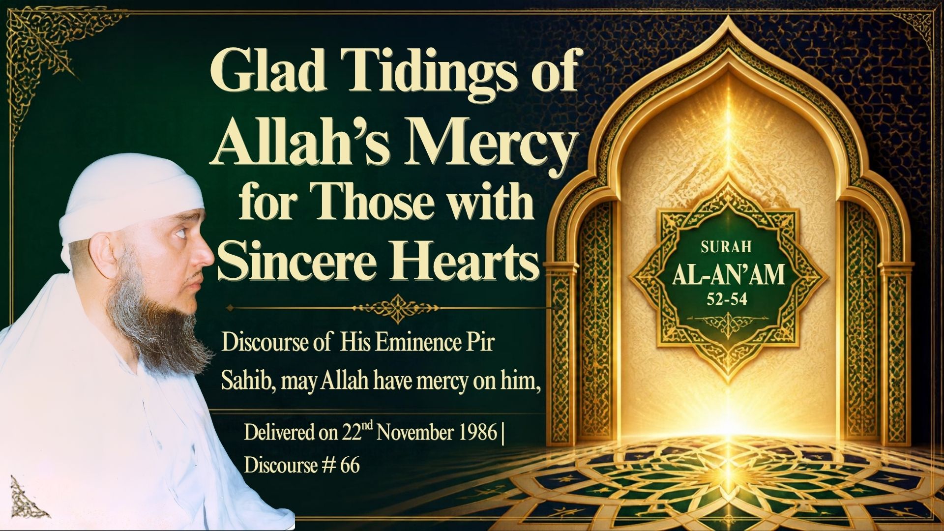 A dark emerald-green and gold Islamic-themed design featuring the title “Glad Tidings of Allah’s Mercy for Those with Sincere Hearts” and details of a discourse by His Eminence Pir Sahib, delivered on 22 November 1986, Discourse #66.