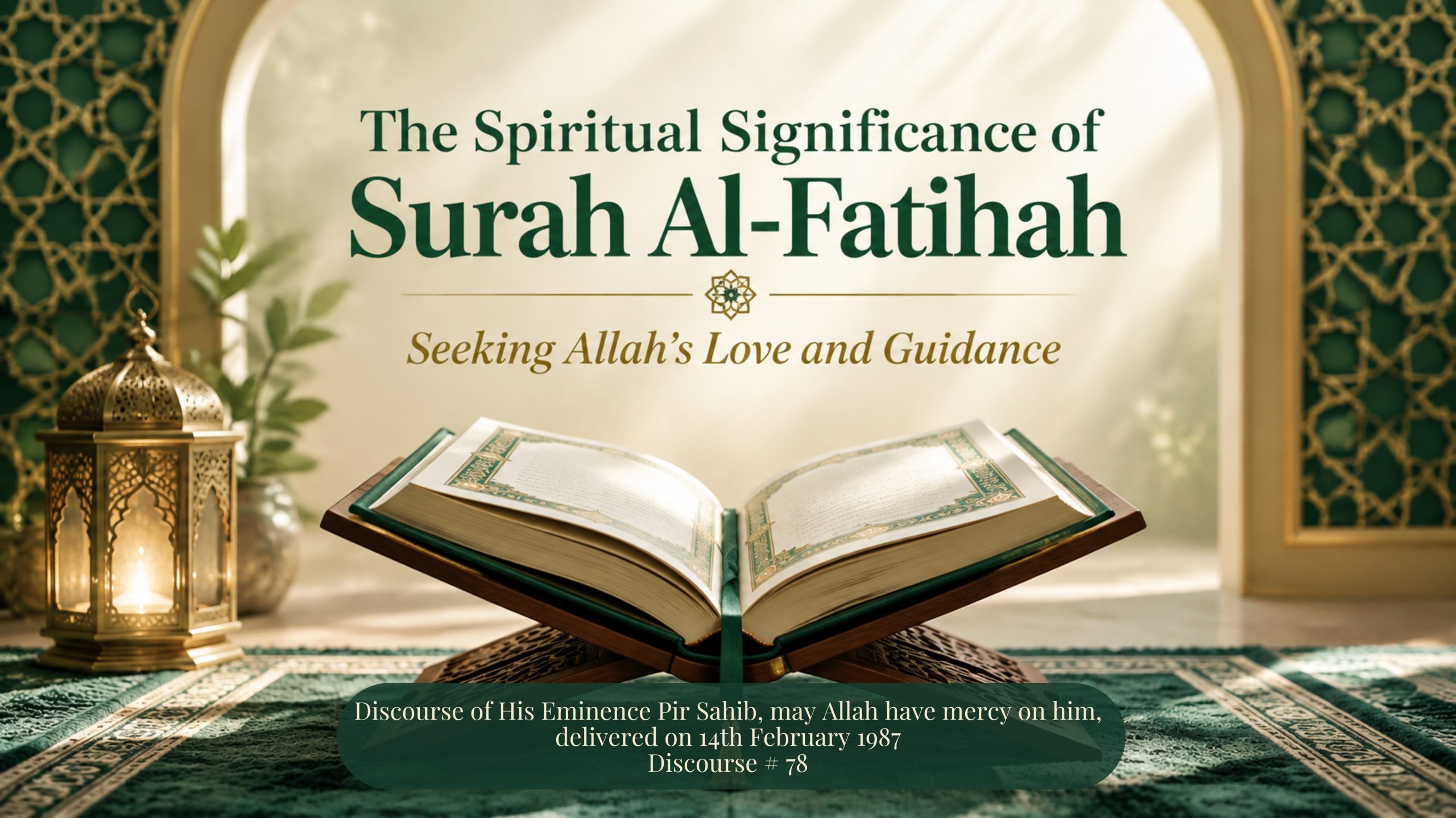 An open Quran illuminated by soft golden light in an elegant Islamic setting, representing the spiritual significance of Surah Al-Fatihah and the search for Allah’s love and guidance.